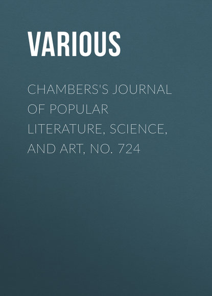 Various — Chambers's Journal of Popular Literature, Science, and Art, No. 724