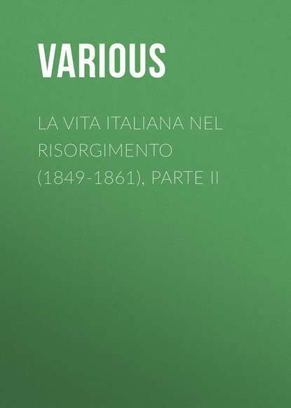 La vita Italiana nel Risorgimento (1849-1861), parte II