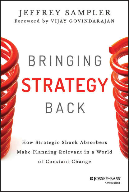 Jeffrey Sampler L. — Bringing Strategy Back. How Strategic Shock Absorbers Make Planning Relevant in a World of Constant Change