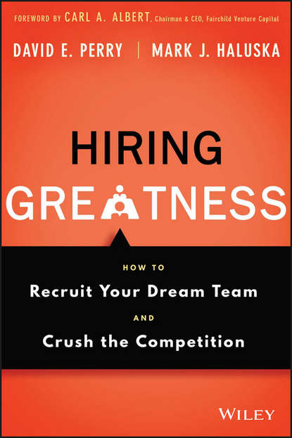 David Perry E. - Hiring Greatness. How to Recruit Your Dream Team and Crush the Competition