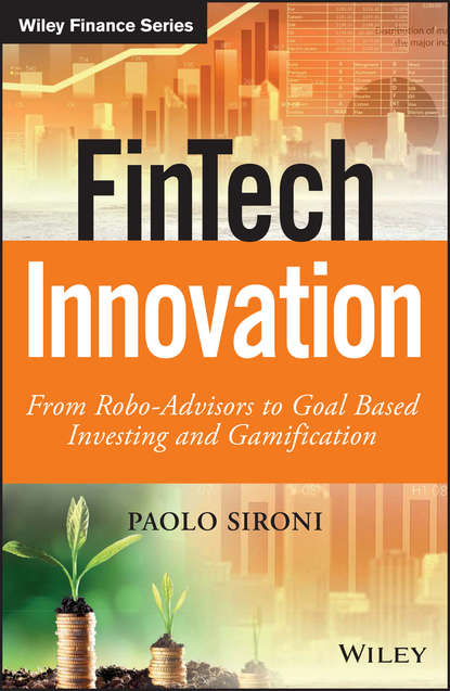 FinTech Innovation. From Robo-Advisors to Goal Based Investing and Gamification