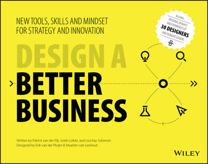 Justin  Lokitz - Design a Better Business. New Tools, Skills, and Mindset for Strategy and Innovation