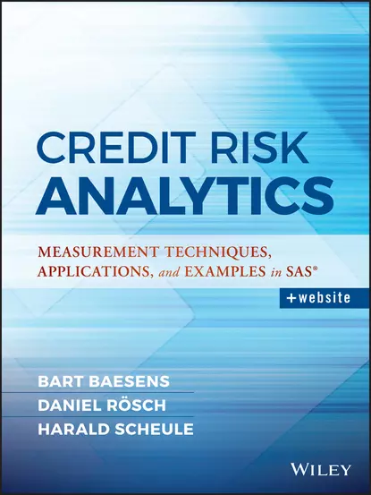 Обложка книги Credit Risk Analytics. Measurement Techniques, Applications, and Examples in SAS, Bart  Baesens