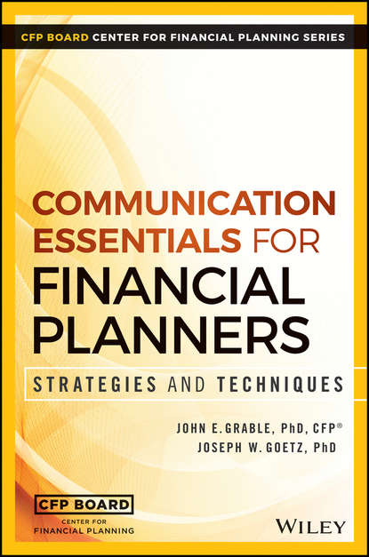 John Grable E. - Communication Essentials for Financial Planners. Strategies and Techniques
