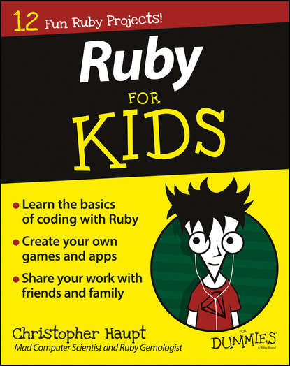 Christopher  Haupt - Ruby For Kids For Dummies