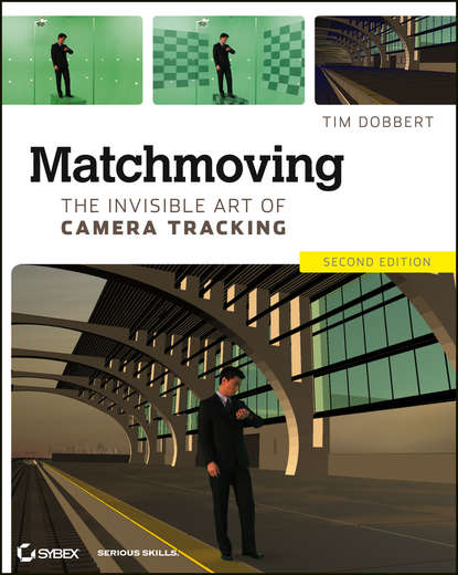 Tim  Dobbert - Matchmoving. The Invisible Art of Camera Tracking