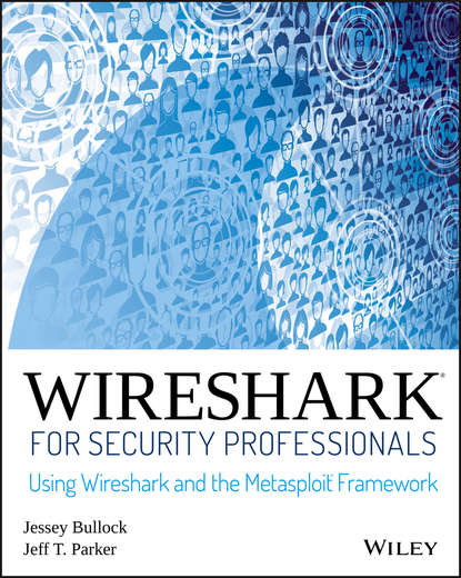 Jessey  Bullock - Wireshark for Security Professionals. Using Wireshark and the Metasploit Framework