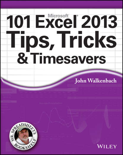 John  Walkenbach - 101 Excel 2013 Tips, Tricks and Timesavers