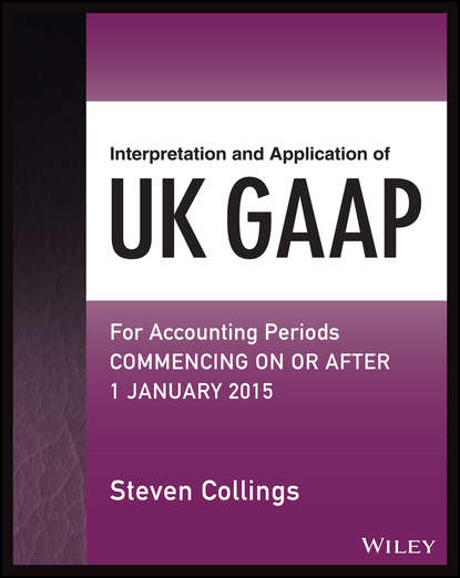 Steven  Collings - Interpretation and Application of UK GAAP. For Accounting Periods Commencing On or After 1 January 2015