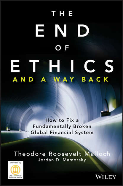 Theodore Malloch Roosevelt - The End of Ethics and A Way Back. How To Fix A Fundamentally Broken Global Financial System