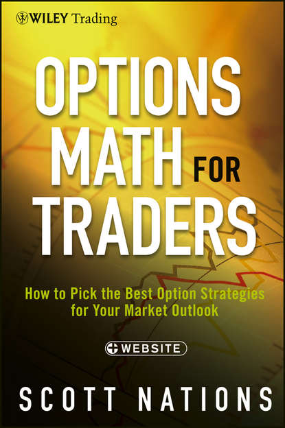 Scott  Nations - Options Math for Traders. How To Pick the Best Option Strategies for Your Market Outlook