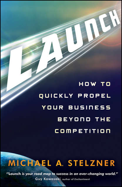 Michael Stelzner A. - Launch. How to Quickly Propel Your Business Beyond the Competition