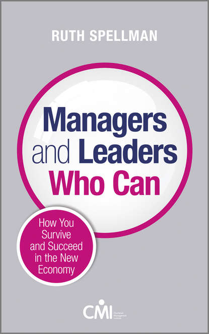 Ruth  Spellman - Managers and Leaders Who Can. How you survive and succeed in the new economy