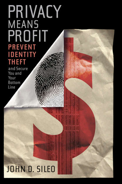 John  Sileo - Privacy Means Profit. Prevent Identity Theft and Secure You and Your Bottom Line