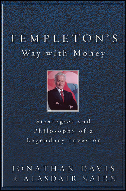 Templeton s Way with Money. Strategies and Philosophy of a Legendary Investor