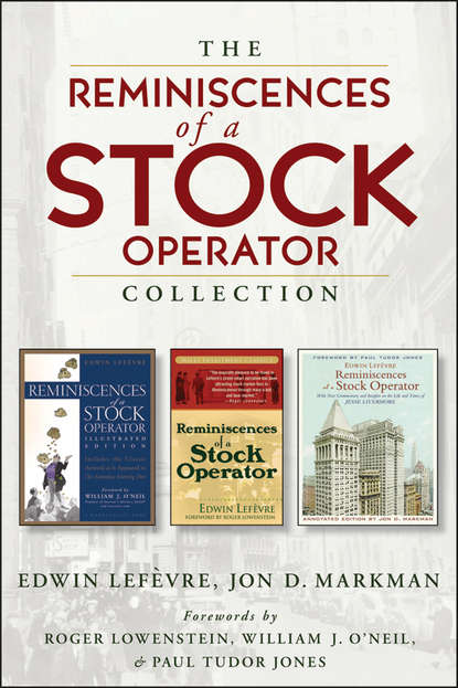 The Reminiscences of a Stock Operator Collection. The Classic Book, The Illustrated Edition, and The Annotated Edition