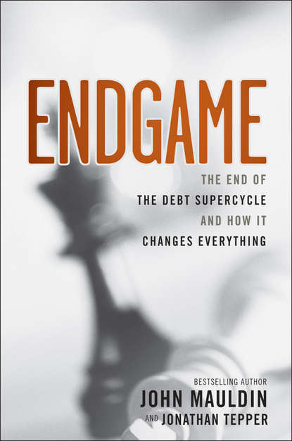 Endgame. The End of the Debt SuperCycle and How It Changes Everything (John  Mauldin). 