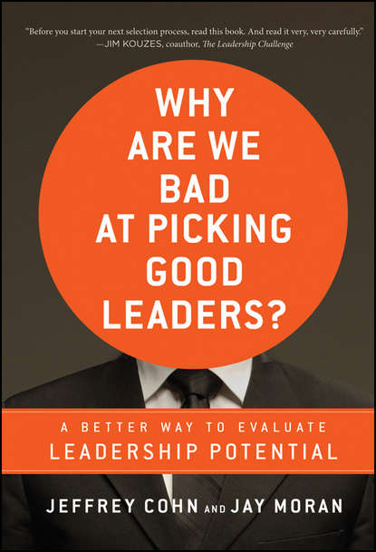 Jeffrey  Cohn - Why Are We Bad at Picking Good Leaders? A Better Way to Evaluate Leadership Potential