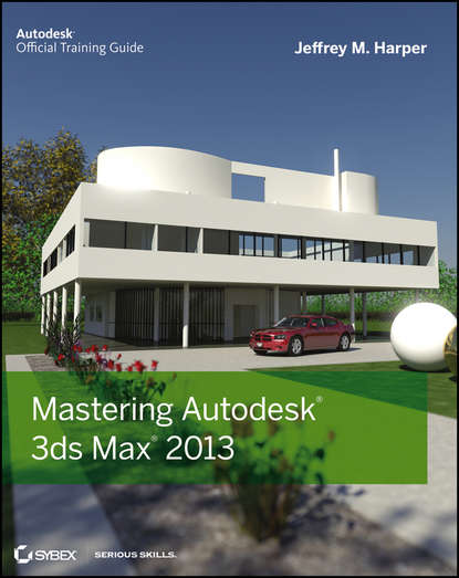 Jeffrey Harper — Mastering Autodesk 3ds Max 2013