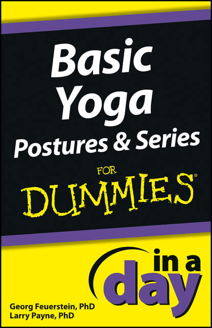 Georg Feuerstein — Basic Yoga Postures and Series In A Day For Dummies