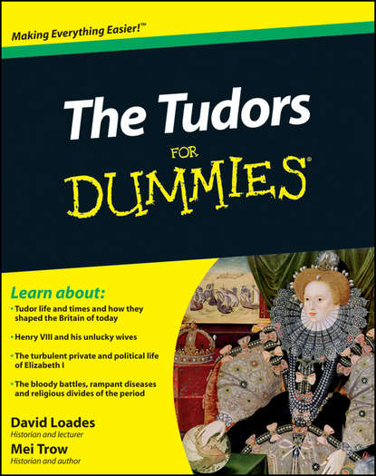 The Tudors For Dummies (David  Loades).  - Скачать | Читать книгу онлайн