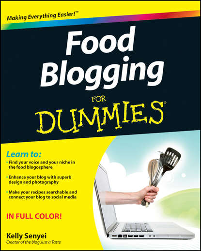 Kelly  Senyei - Food Blogging For Dummies