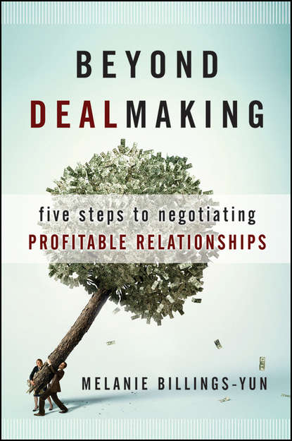 Beyond Dealmaking. Five Steps to Negotiating Profitable Relationships (Melanie  Billings-Yun). 