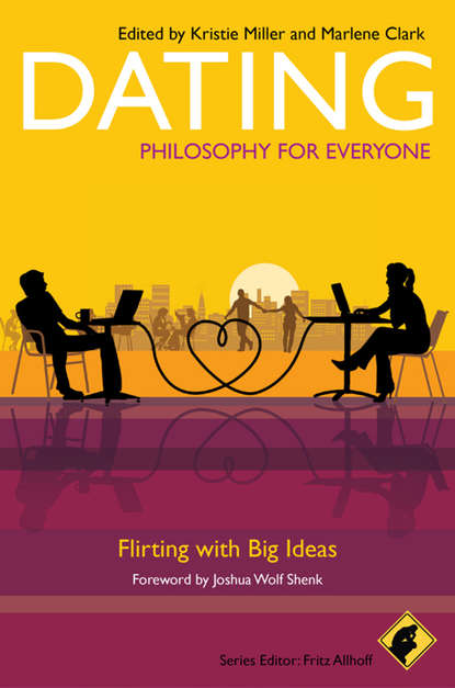 Fritz  Allhoff - Dating - Philosophy for Everyone. Flirting With Big Ideas