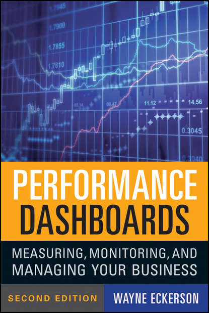 Wayne Eckerson W. - Performance Dashboards. Measuring, Monitoring, and Managing Your Business