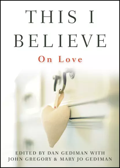 Обложка книги This I Believe. On Love, John  Gregory