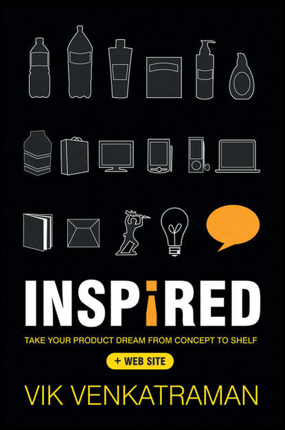 Vik  Venkatraman - Inspired!. Take Your Product Dream from Concept to Shelf