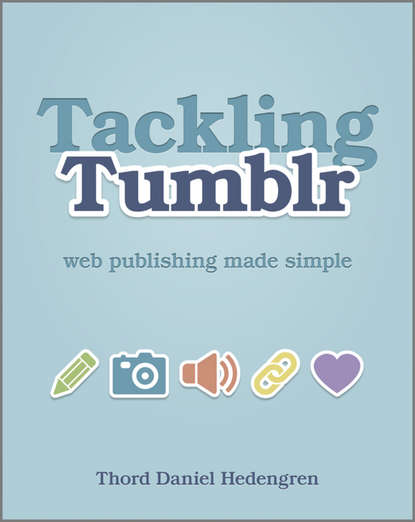 Thord Daniel Hedengren - Tackling Tumblr. Web Publishing Made Simple