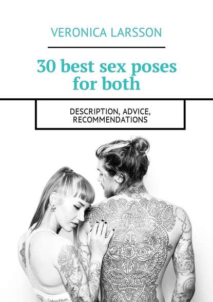 Вероника Ларссон - 30 best sex poses for both. Description, advice, recommendations