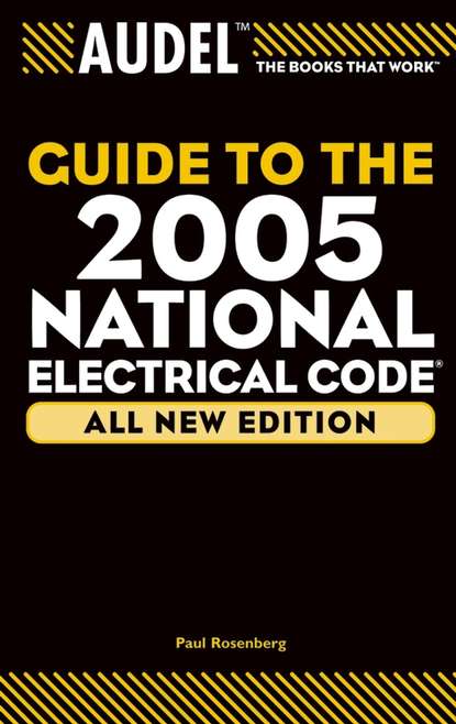 Paul  Rosenberg - Audel Guide to the 2005 National Electrical Code