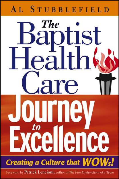 The Baptist Health Care Journey to Excellence. Creating a Culture that WOWs! (Al  Stubblefield). 