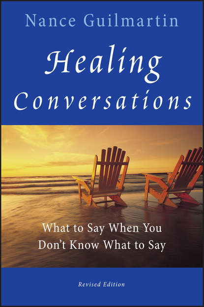 Nance Guilmartin — Healing Conversations. What to Say When You Don't Know What to Say