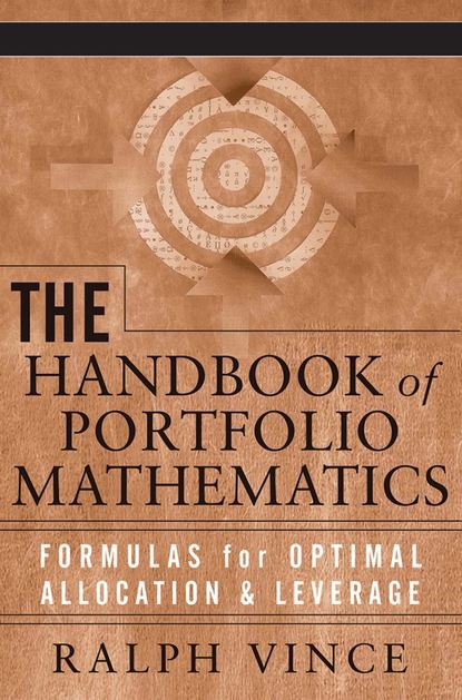 Ralph  Vince - The Handbook of Portfolio Mathematics. Formulas for Optimal Allocation & Leverage