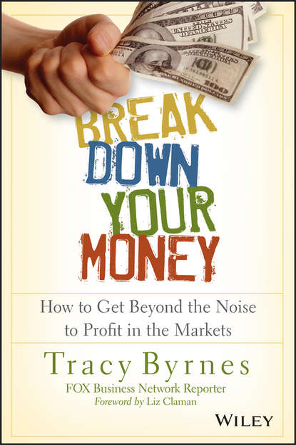 Break Down Your Money. How to Get Beyond the Noise to Profit in the Markets
