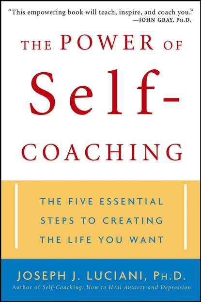 The Power of Self-Coaching. The Five Essential Steps to Creating the Life You Want - Joseph Luciani J.