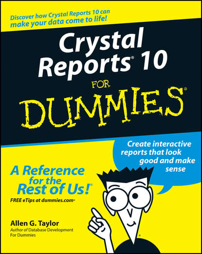 Allen Taylor G. — Crystal Reports 10 For Dummies
