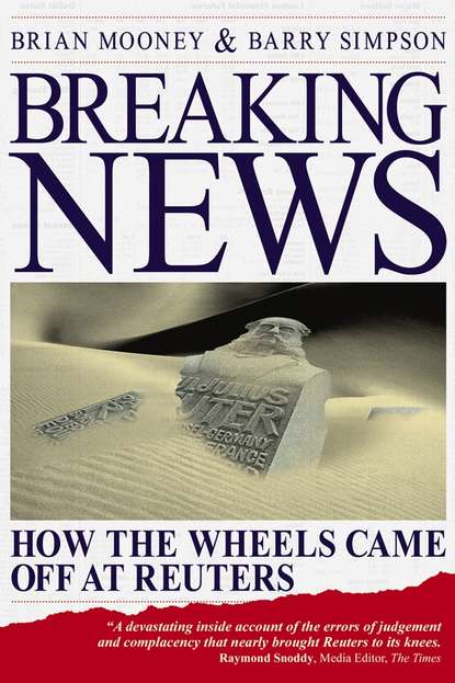 Barry  Simpson - Breaking News. How the Wheels Came off at Reuters