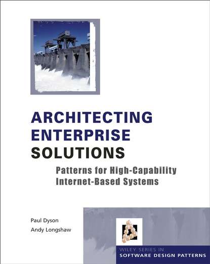 Paul  Dyson - Architecting Enterprise Solutions. Patterns for High-Capability Internet-based Systems