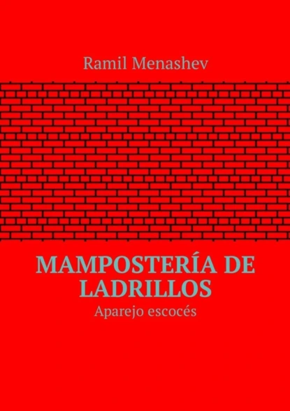 Обложка книги Mampostería de ladrillos. Aparejo escocés, Ramil Menashev