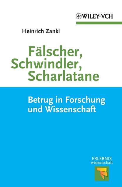 Heinrich  Zankl - Fälscher, Schwindler, Scharlatane. Betrug in Forschung und Wissenschaft
