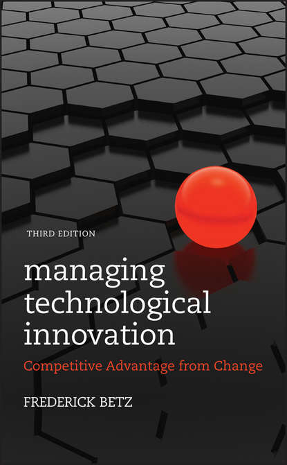 Frederick  Betz - Managing Technological Innovation. Competitive Advantage from Change