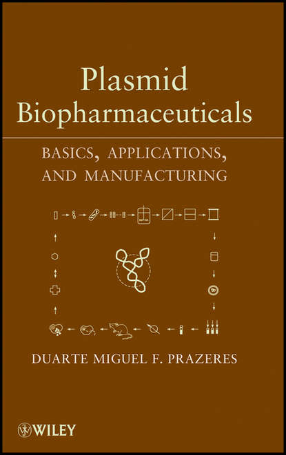 Plasmid Biopharmaceuticals. Basics, Applications, and Manufacturing - Duarte Miguel F. Prazeres