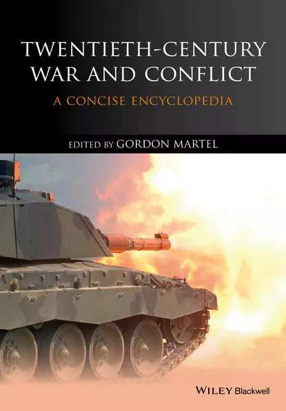 Обложка книги Twentieth-Century War and Conflict. A Concise Encyclopedia, Gordon  Martel