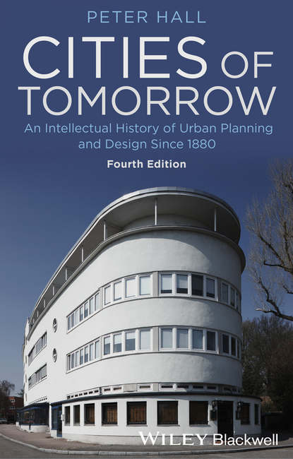 Peter Hall — Cities of Tomorrow. An Intellectual History of Urban Planning and Design Since 1880
