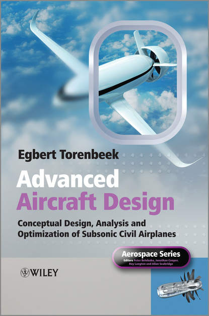 Egbert  Torenbeek - Advanced Aircraft Design. Conceptual Design, Technology and Optimization of Subsonic Civil Airplanes