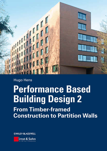 Hugo S. L. Hens - Performance Based Building Design 2. From Timber-framed Construction to Partition Walls